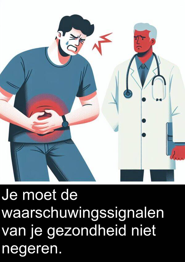 gezondheid: Je moet de waarschuwingssignalen van je gezondheid niet negeren.