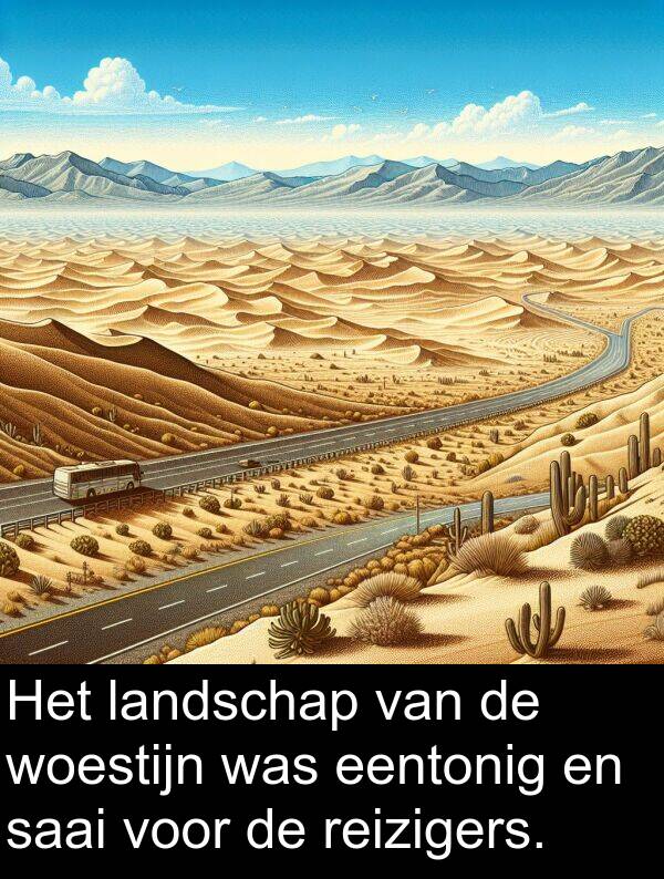 saai: Het landschap van de woestijn was eentonig en saai voor de reizigers.