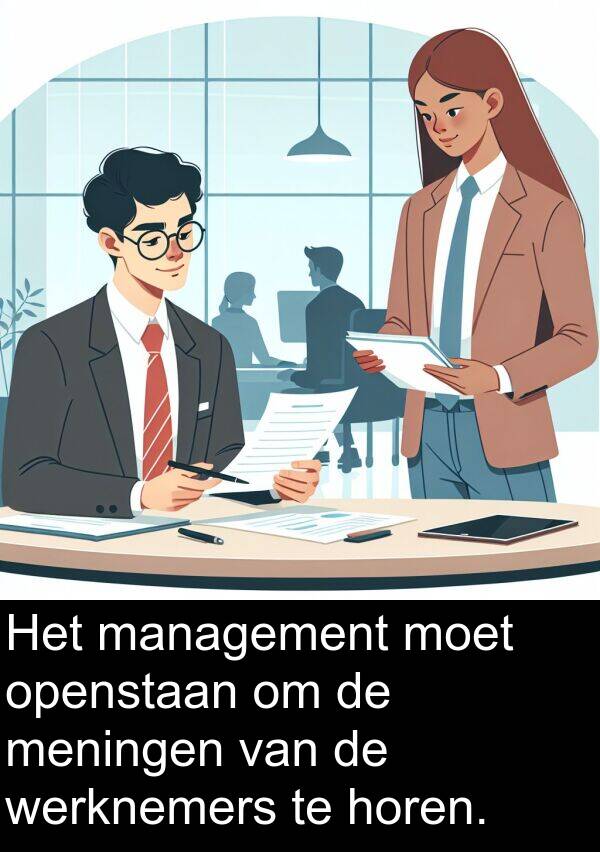moet: Het management moet openstaan om de meningen van de werknemers te horen.