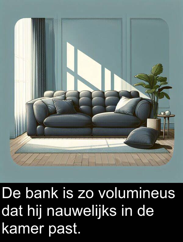 kamer: De bank is zo volumineus dat hij nauwelijks in de kamer past.