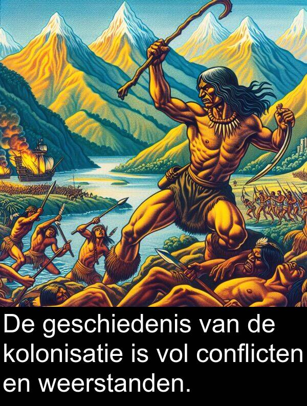 geschiedenis: De geschiedenis van de kolonisatie is vol conflicten en weerstanden.