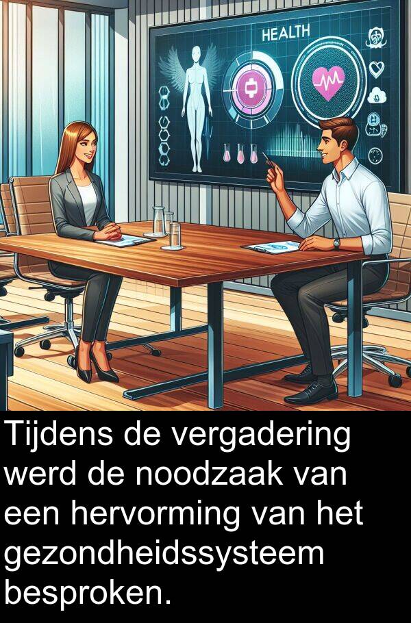 gezondheidssysteem: Tijdens de vergadering werd de noodzaak van een hervorming van het gezondheidssysteem besproken.