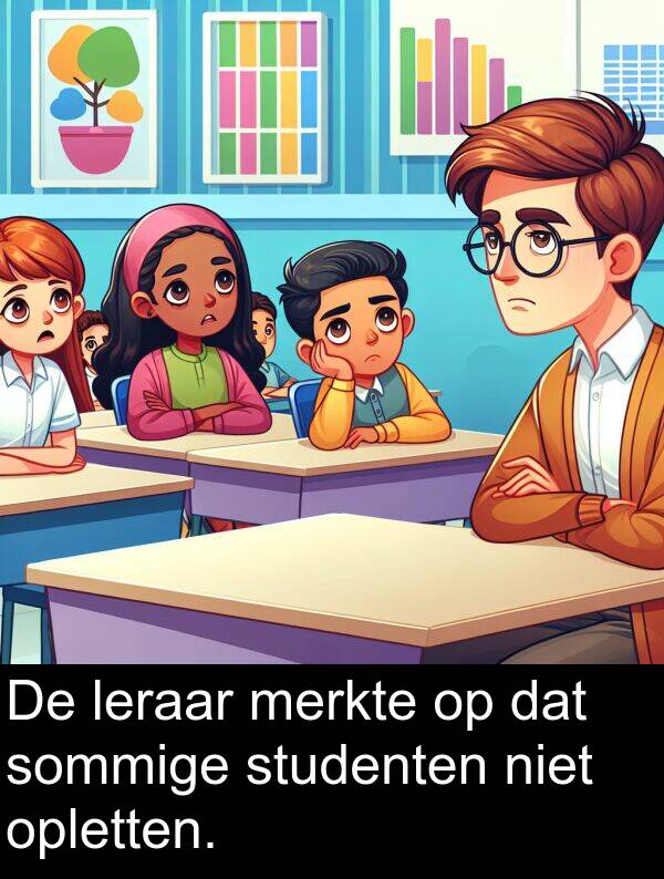 sommige: De leraar merkte op dat sommige studenten niet opletten.