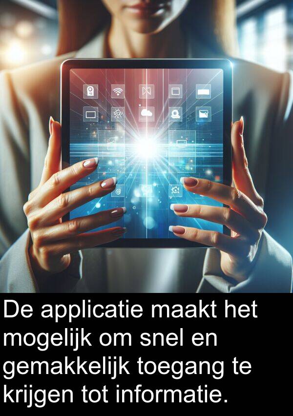snel: De applicatie maakt het mogelijk om snel en gemakkelijk toegang te krijgen tot informatie.