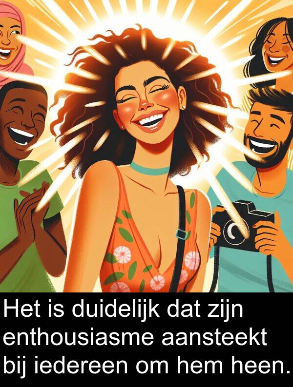 duidelijk: Het is duidelijk dat zijn enthousiasme aansteekt bij iedereen om hem heen.