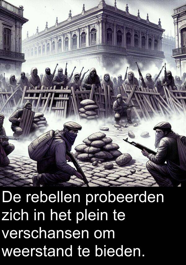verschansen: De rebellen probeerden zich in het plein te verschansen om weerstand te bieden.