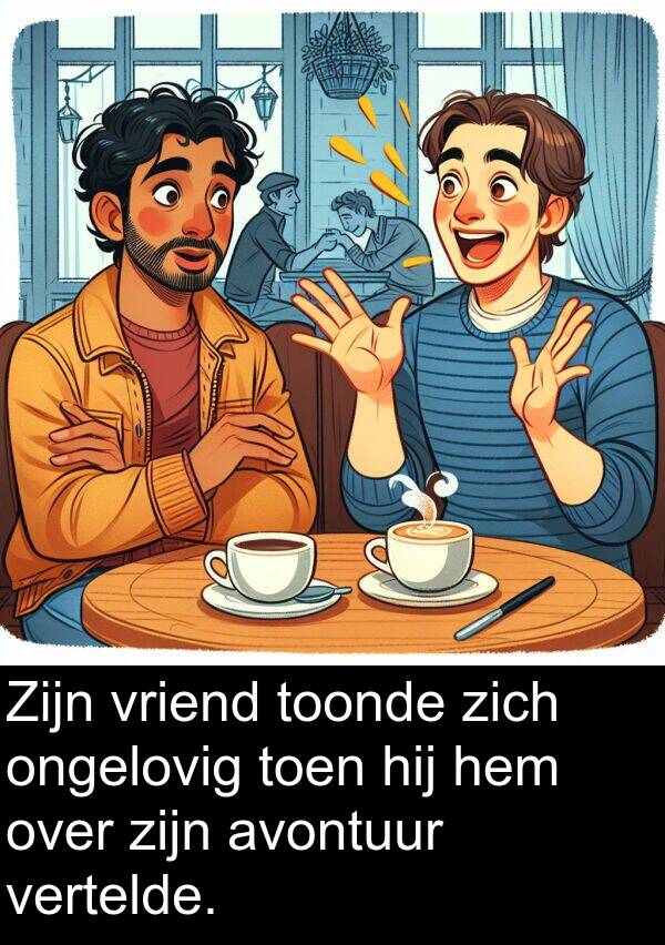 ongelovig: Zijn vriend toonde zich ongelovig toen hij hem over zijn avontuur vertelde.