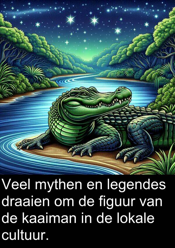 draaien: Veel mythen en legendes draaien om de figuur van de kaaiman in de lokale cultuur.