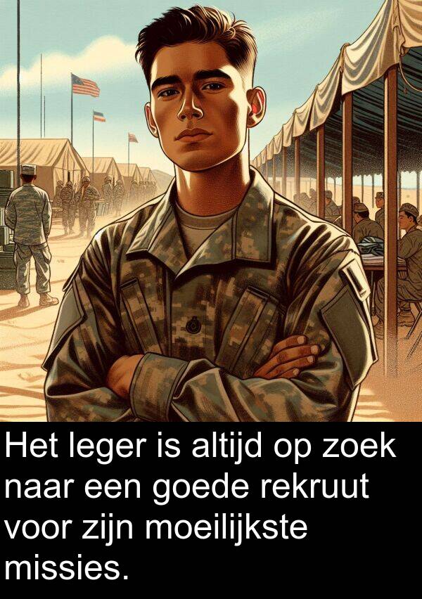goede: Het leger is altijd op zoek naar een goede rekruut voor zijn moeilijkste missies.