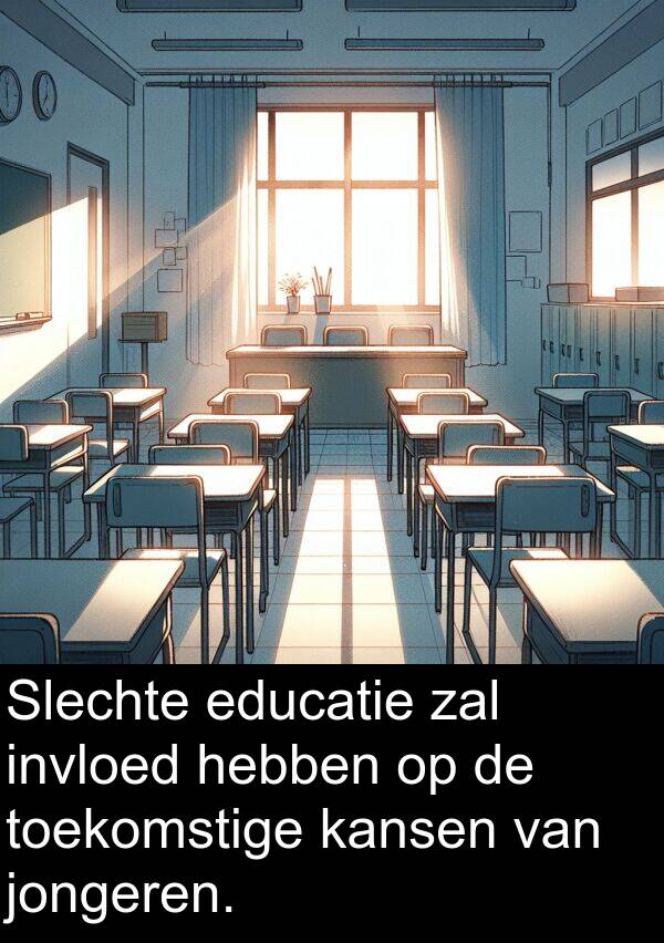 zal: Slechte educatie zal invloed hebben op de toekomstige kansen van jongeren.