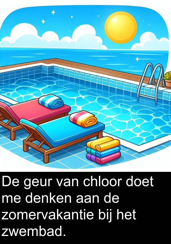 geur: De geur van chloor doet me denken aan de zomervakantie bij het zwembad.