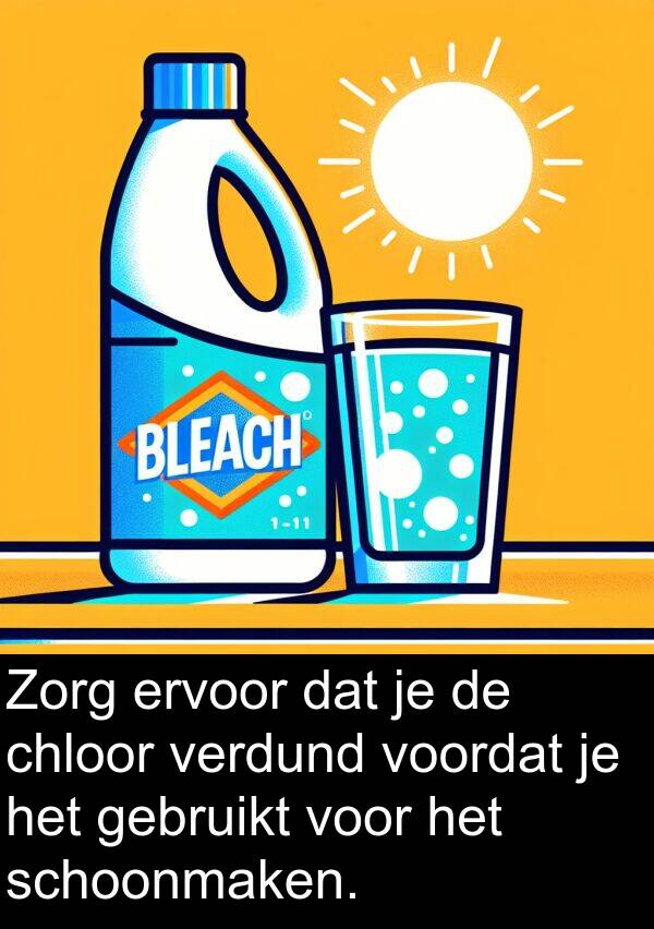 schoonmaken: Zorg ervoor dat je de chloor verdund voordat je het gebruikt voor het schoonmaken.