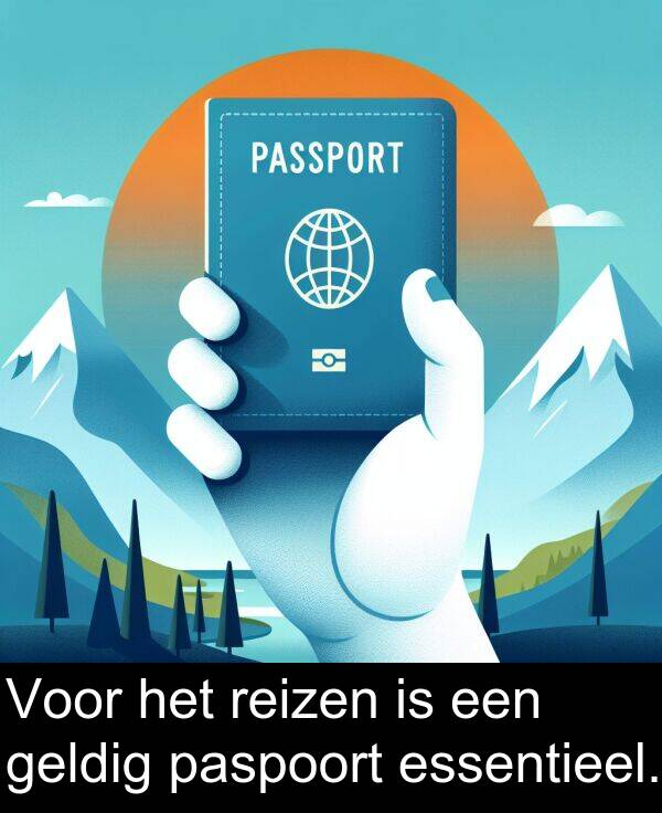 geldig: Voor het reizen is een geldig paspoort essentieel.