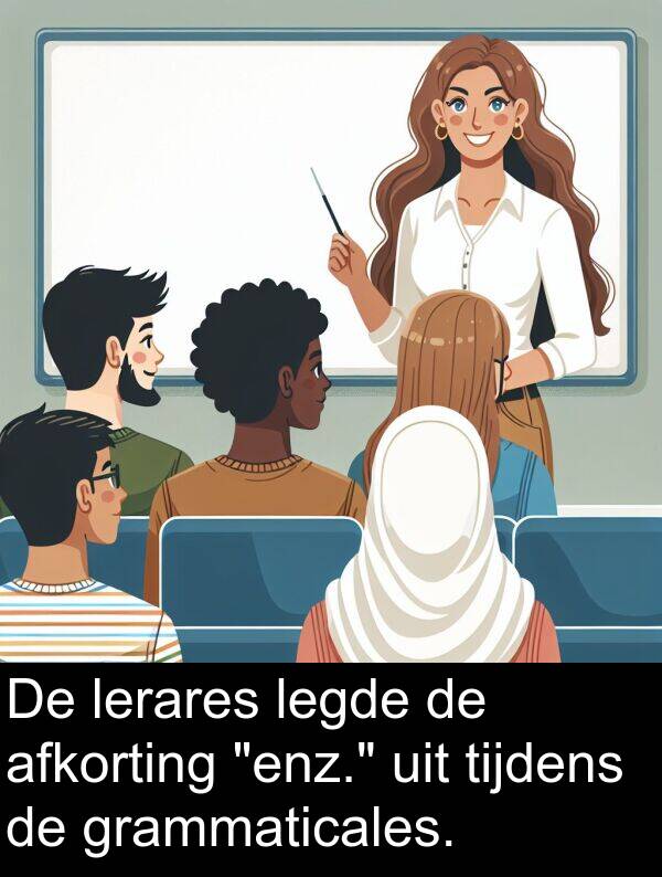 grammaticales: De lerares legde de afkorting "enz." uit tijdens de grammaticales.