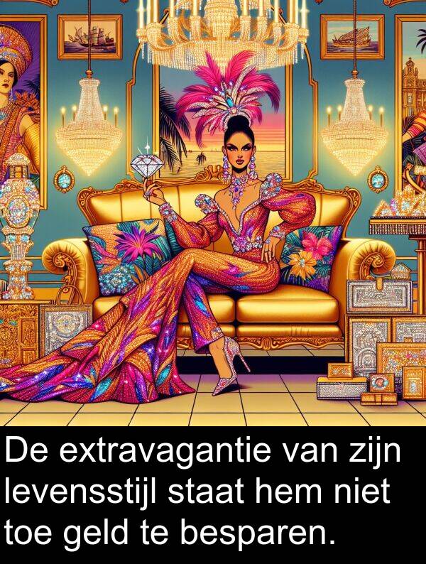 geld: De extravagantie van zijn levensstijl staat hem niet toe geld te besparen.