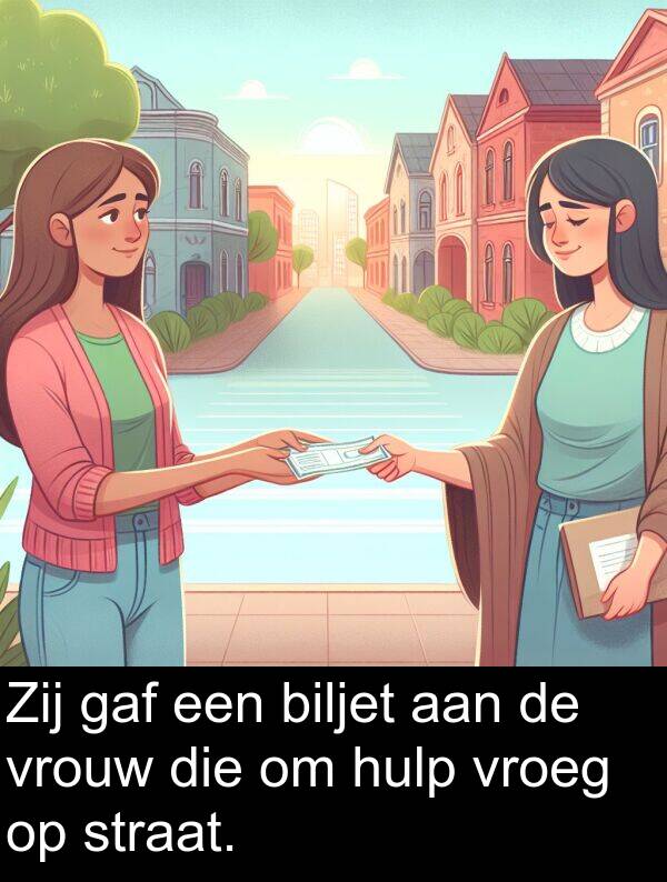 vrouw: Zij gaf een biljet aan de vrouw die om hulp vroeg op straat.