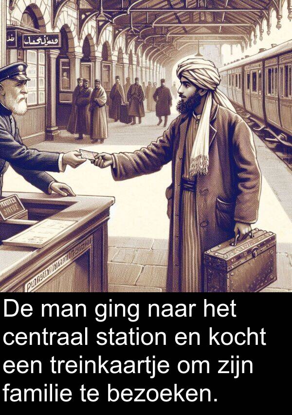 ging: De man ging naar het centraal station en kocht een treinkaartje om zijn familie te bezoeken.