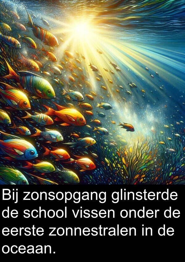 glinsterde: Bij zonsopgang glinsterde de school vissen onder de eerste zonnestralen in de oceaan.