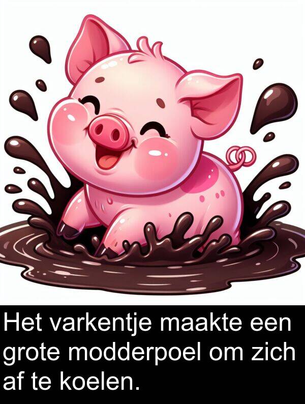 maakte: Het varkentje maakte een grote modderpoel om zich af te koelen.
