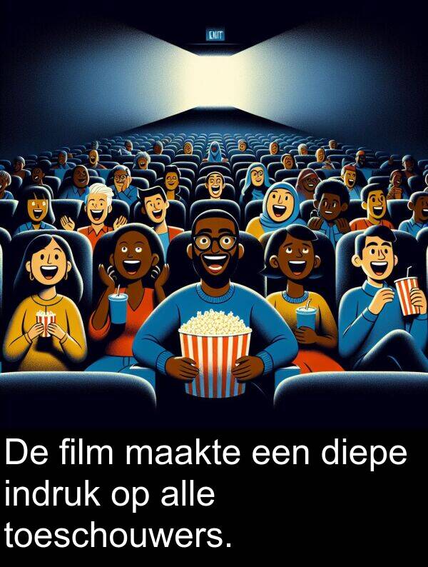 maakte: De film maakte een diepe indruk op alle toeschouwers.