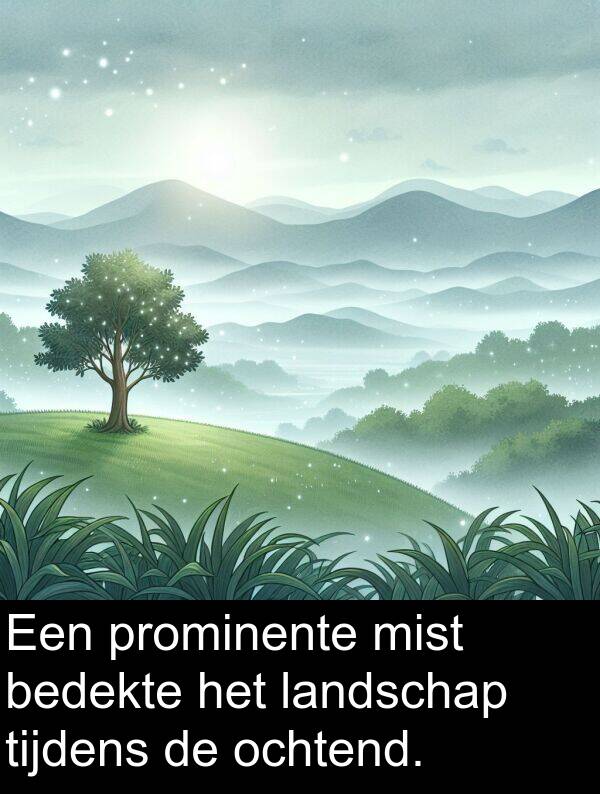 tijdens: Een prominente mist bedekte het landschap tijdens de ochtend.