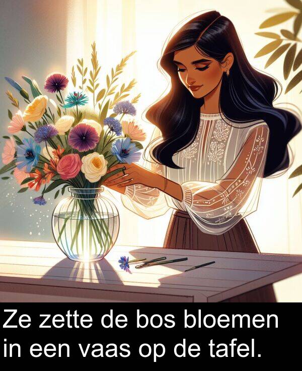 zette: Ze zette de bos bloemen in een vaas op de tafel.