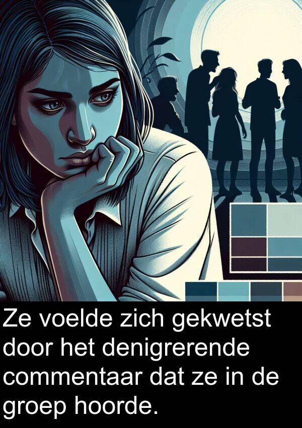 groep: Ze voelde zich gekwetst door het denigrerende commentaar dat ze in de groep hoorde.