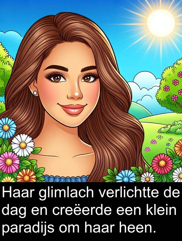 glimlach: Haar glimlach verlichtte de dag en creëerde een klein paradijs om haar heen.