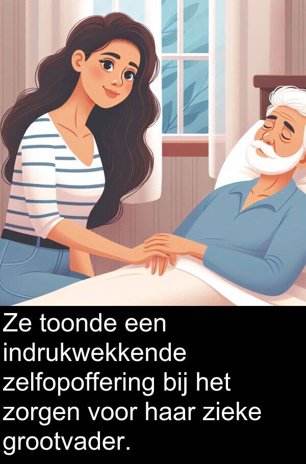 grootvader: Ze toonde een indrukwekkende zelfopoffering bij het zorgen voor haar zieke grootvader.