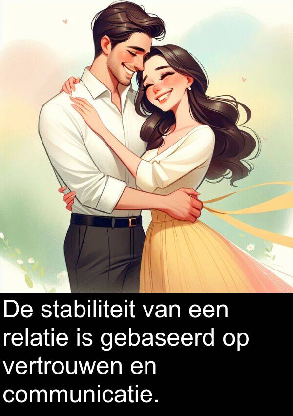 vertrouwen: De stabiliteit van een relatie is gebaseerd op vertrouwen en communicatie.