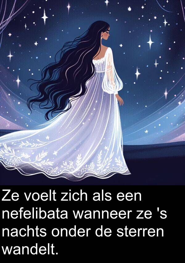 nefelibata: Ze voelt zich als een nefelibata wanneer ze 's nachts onder de sterren wandelt.
