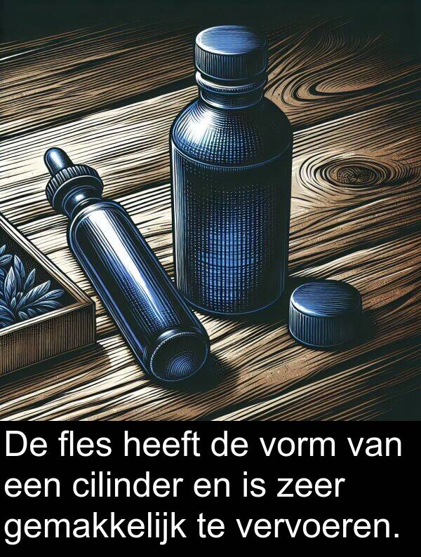 fles: De fles heeft de vorm van een cilinder en is zeer gemakkelijk te vervoeren.