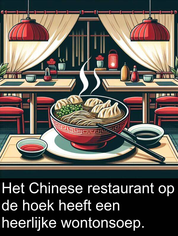 hoek: Het Chinese restaurant op de hoek heeft een heerlijke wontonsoep.