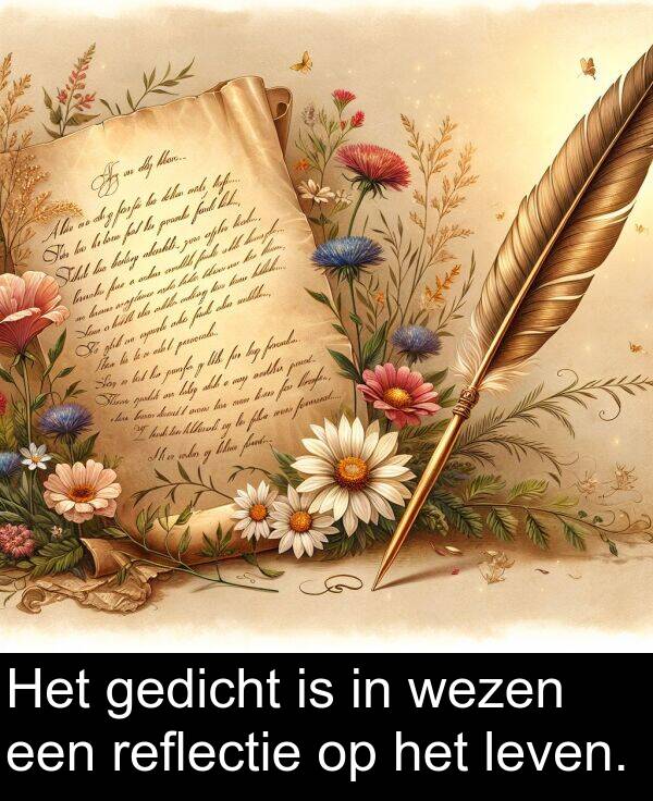leven: Het gedicht is in wezen een reflectie op het leven.