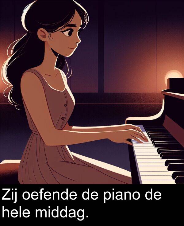 oefende: Zij oefende de piano de hele middag.