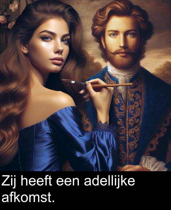 adellijke: Zij heeft een adellijke afkomst.