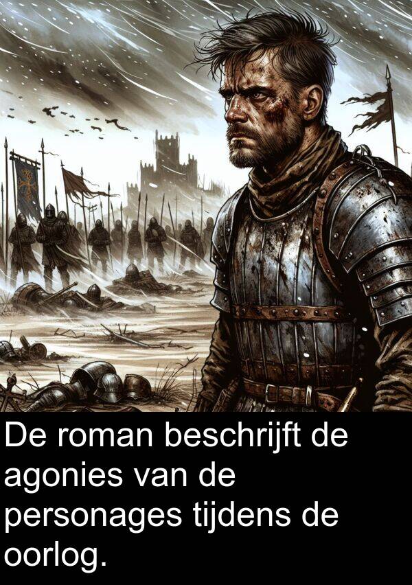 tijdens: De roman beschrijft de agonies van de personages tijdens de oorlog.
