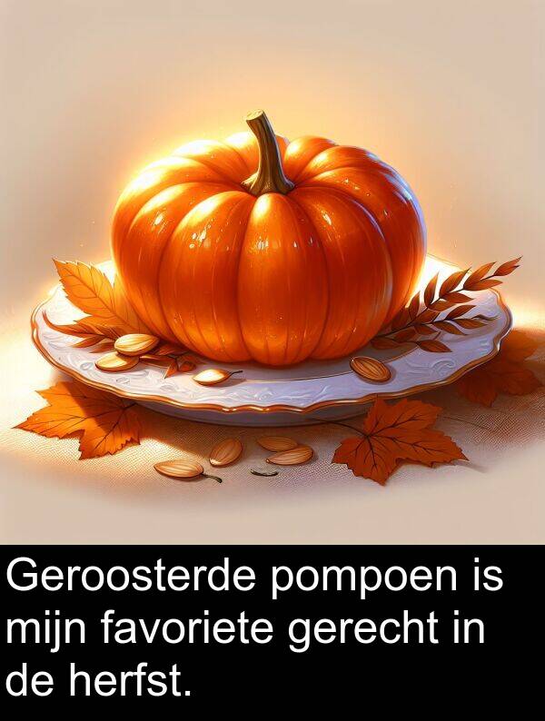 pompoen: Geroosterde pompoen is mijn favoriete gerecht in de herfst.