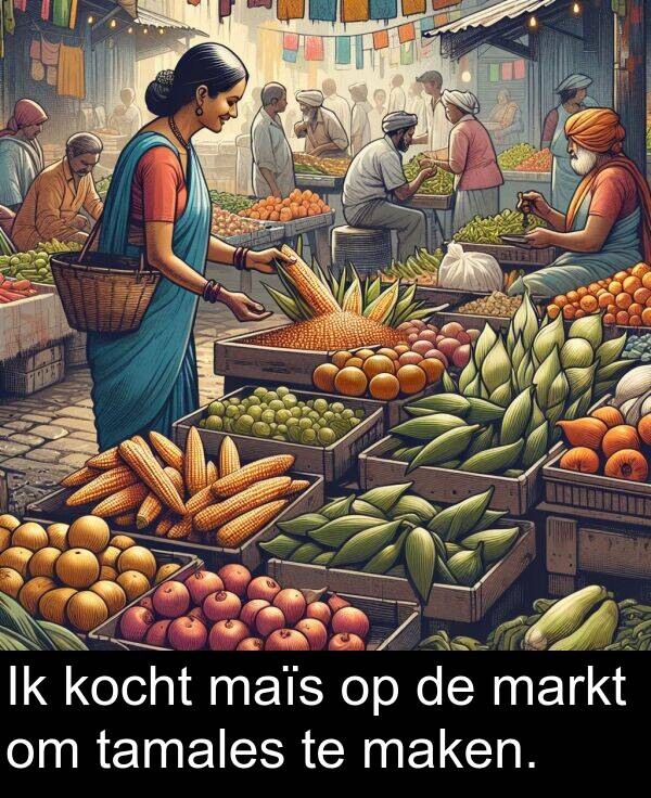 tamales: Ik kocht maïs op de markt om tamales te maken.