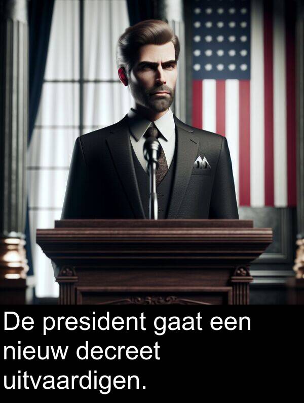 decreet: De president gaat een nieuw decreet uitvaardigen.
