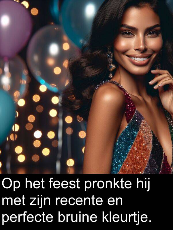 recente: Op het feest pronkte hij met zijn recente en perfecte bruine kleurtje.