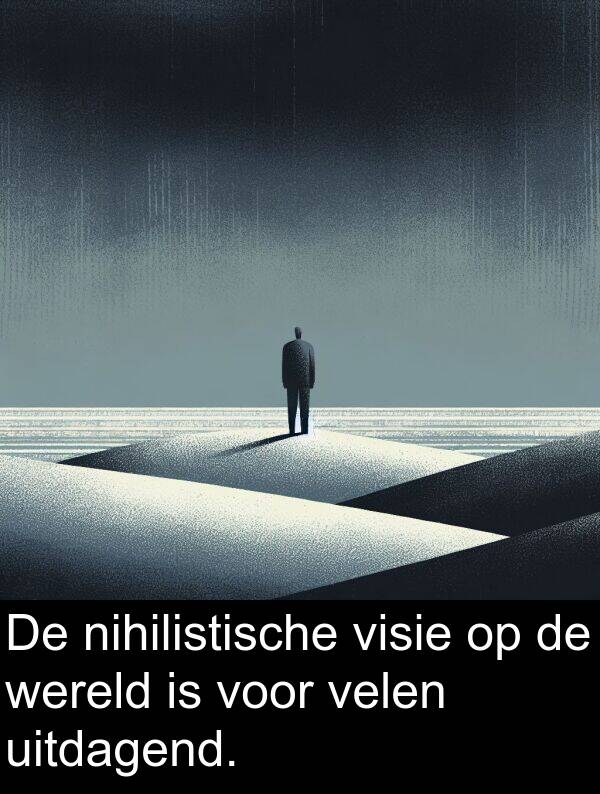 visie: De nihilistische visie op de wereld is voor velen uitdagend.