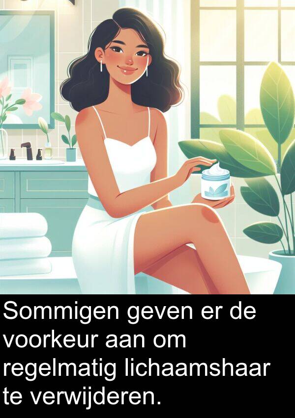 geven: Sommigen geven er de voorkeur aan om regelmatig lichaamshaar te verwijderen.