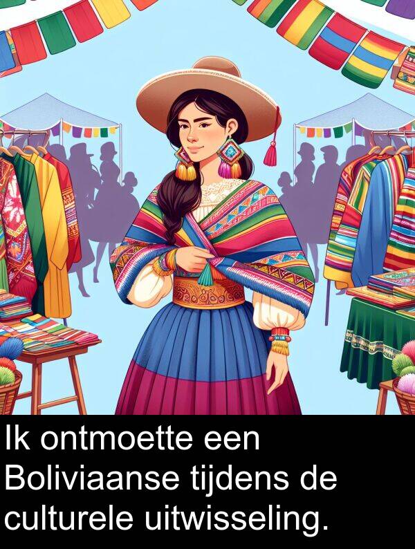 ontmoette: Ik ontmoette een Boliviaanse tijdens de culturele uitwisseling.