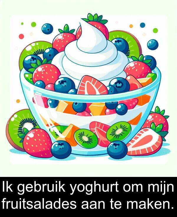 fruitsalades: Ik gebruik yoghurt om mijn fruitsalades aan te maken.