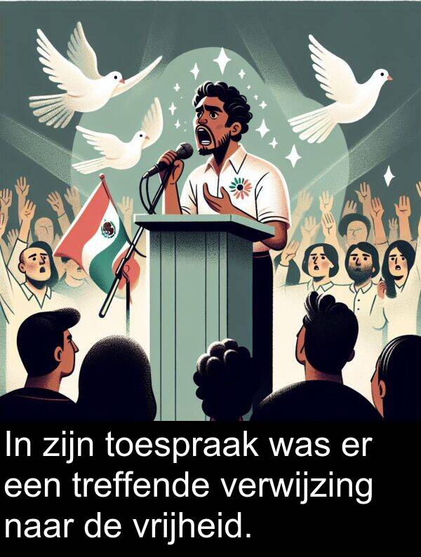 verwijzing: In zijn toespraak was er een treffende verwijzing naar de vrijheid.