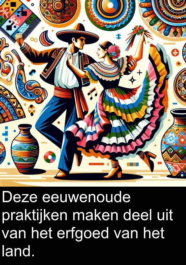 eeuwenoude: Deze eeuwenoude praktijken maken deel uit van het erfgoed van het land.