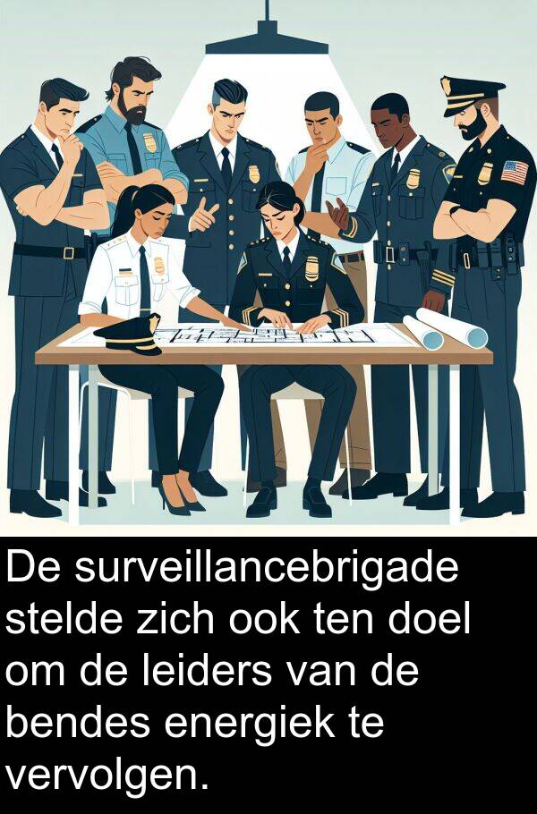 doel: De surveillancebrigade stelde zich ook ten doel om de leiders van de bendes energiek te vervolgen.