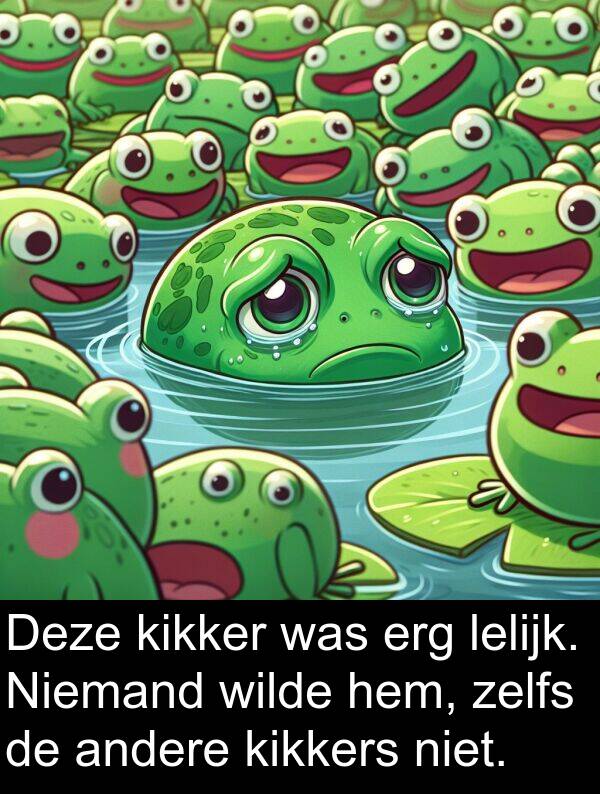 andere: Deze kikker was erg lelijk. Niemand wilde hem, zelfs de andere kikkers niet.