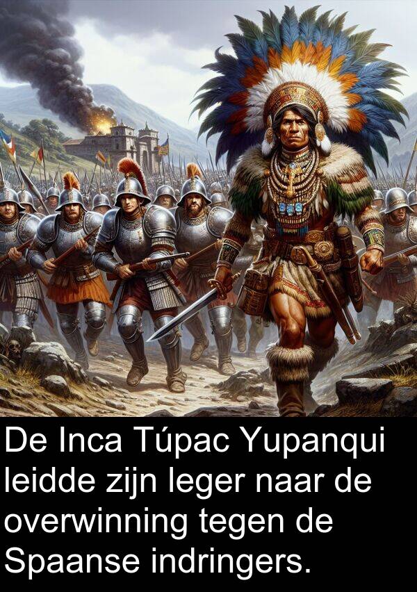 leger: De Inca Túpac Yupanqui leidde zijn leger naar de overwinning tegen de Spaanse indringers.